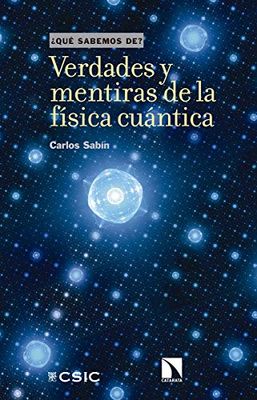 Verdades y mentiras de la física cuántica: 109 (Qué sabemos de)
