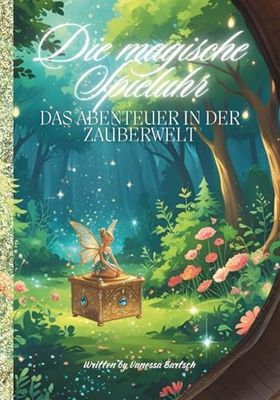 Die magische Spieluhr: Das Abenteuer in der Zauberwelt