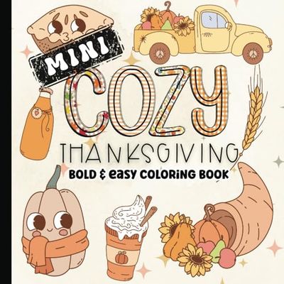 Mini Thanksgiving Coloring Book for Adults: Cozy Holiday Bold and Easy Coloring Pages for Teens, Kids, Girls and Boys | Turkey, Pumpkin, Pie, Fall | ... Book for Toddlers and Children | 6 x 6 inches