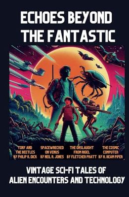 Echoes Beyond the Fantastic: Vintage Sci-Fi Tales of Alien Encounters and Technology