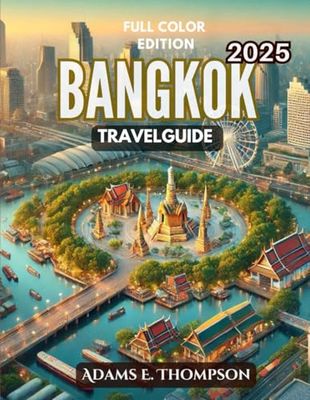 Bangkok Travel Guide: Your Ultimate Guide to Exploring Bangkok in 2025: Top Attractions, Local Tips, and Hidden Gems