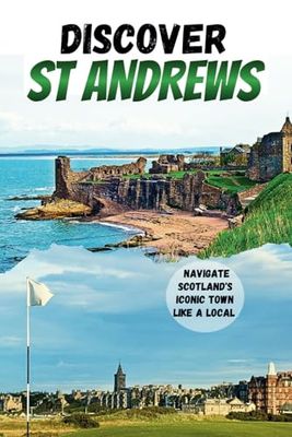 Discover St Andrews: Navigate Scotland's Iconic Town Like a Local