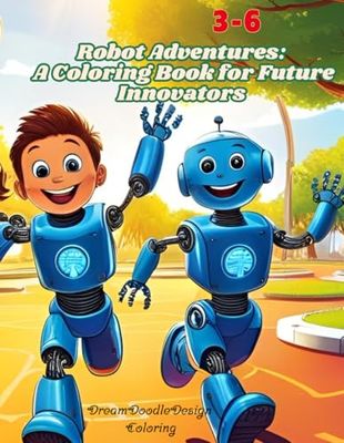 "Robot Adventures: A Coloring Book for Future Innovators": "Explore, Create, and Color Your Way Through High-Tech Worlds!"