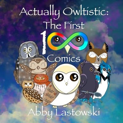 Actually Owltistic: The First 100 Comics