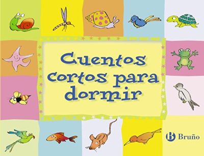 Editorial Bruño Cuentos cortos para dormir (Castellano - a PARTIR DE 3 AÑOS) (Castellano - A PARTIR DE 3 AÑOS - CUENTOS - Cuentos cortos)