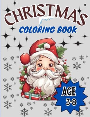 Christmas Coloring Book for Kids: 50 Kids Friendly Festive Illustrations, Age 3-8 for Kids, Big and Easy Design with Santas, Magic Of Winter