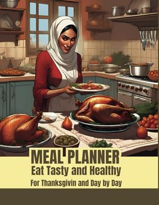 MEAL PLANNER Eat Tasty and Healthy For Thanksgiving and Day by Day: Notebook for weekly planning family nutrition with grocery shopping list