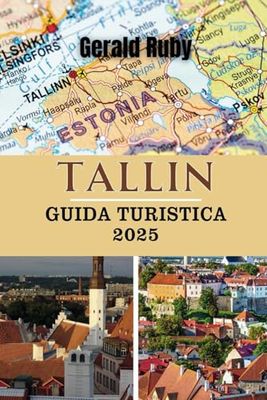 TALLIN GUIDA DI VIAGGIO 2025: La tua guida per vivere la storia, l'avventura e l'autentica vita africana
