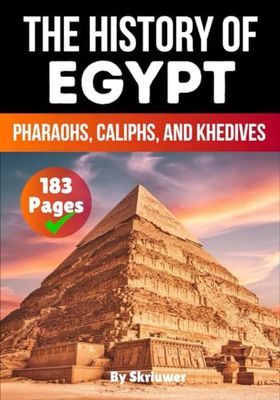 The History of Egypt: Pharaohs, Caliphs, and Khedives