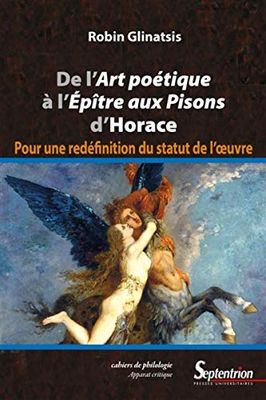 De l'art poétique à l'épître aux pisons d'Horace: Pour une redéfinition du statut de l'œuvre