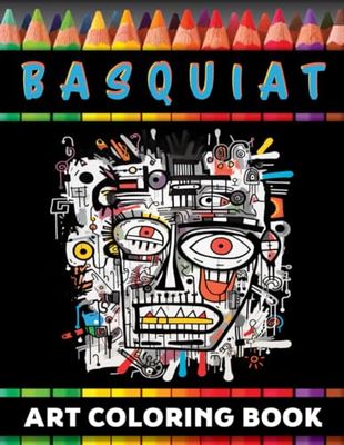 Basquiat & Beyond: A coloring book journey through the revolutionary art and life of Jean-Michel Basquiat