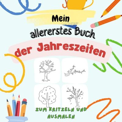 Mein allererstes Buch der Jahreszeiten - Zum Kritzeln und Ausmalen: Malbuch für Kinder. Jahreszeiten Frühling Herbst Sommer Winter. Weihnachten Ostern. Lerne unser Jahr kennen. Kritzelbuch