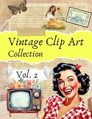 Vintage Clip Art Collection Vol. 2: Over 300 Retro Collage Illustrations for Scrapbooking and Junk Journals
