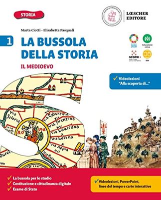 La bussola della storia. Le coordinate per orientarsi nel tempo. Con Quaderno delle competenze, Il Medioevo, La storia a colpo d'occhio, Lezioni di ... Con e-book. Con espansione online (Vol. 1)