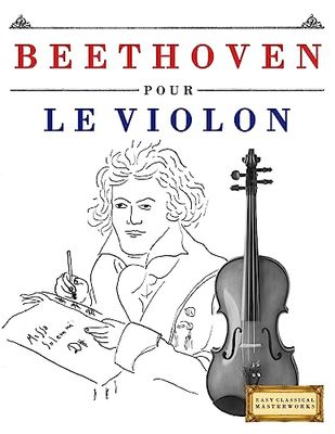 Beethoven pour le Violon: 10 pièces faciles pour le Violon débutant livre