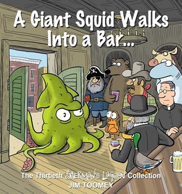 A Giant Squid Walks Into a Bar . . .: The Thirtieth Sherman's Lagoon Collection (Volume 30)