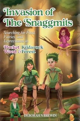 Invasion of the Snaggmits: Searching for Food, Fairies, and Leprechauns in Pocket Wood and Kildarock Forest (Pocket Wood & Kildarock Forest)