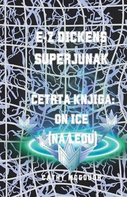 E-Z DICKENS SUPERJUNAK ČETRTA KNJIGA: SLOVENIAN EDITION: ON ICE (NA LEDU) (4)