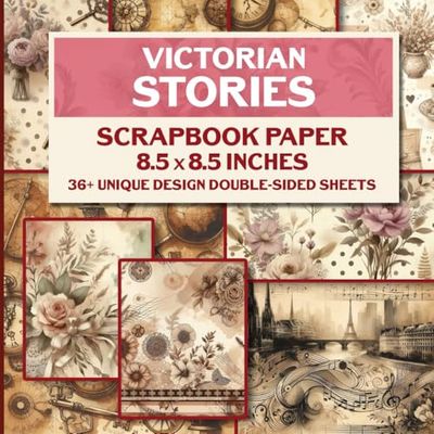 Victorian Stories Scrapbook Paper: Vintage Floral Designs for Scrapbooking, Journaling, Decoupage and Craft Projects