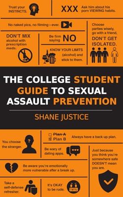 The College Student Guide to Sexual Assault Prevention: Real World Stories and Advice From an Ex Cop
