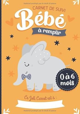 Carnet de Suivi Bébé à remplir 0 à 6 mois: Cahier tout en un pour un suivi quotidien de bébé de son allaitement, de son sommeil et de sa santé | cadeau idéal future maman