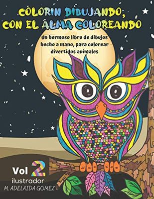 Colorín dibujando, con el alma coloreando 2: Un hermoso libro de dibujos hecho a mano, para colorear divertidos animales.