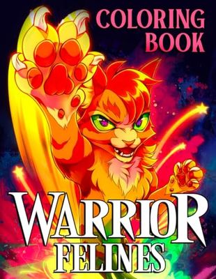 Warrior Felines Coloring Book: 35+ Great Coloring Pages For Kids, Teens, Adults | Beautiful And Exclusive Illustrations Of Your Creativity And Create A Masterpieces