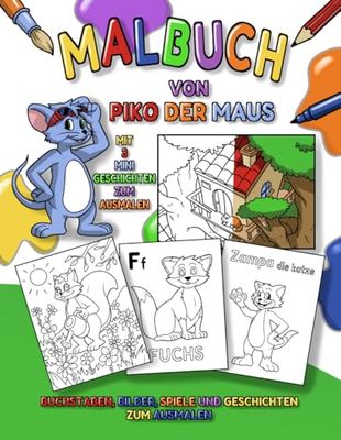 Malbuch für Kinder: mit Piko der Maus: Lustige Illustrationen und Geschichten zum Ausmalen. Geeignet für Kinder von 1 bis 5 Jahren, mit über 100 Ausmalseiten.
