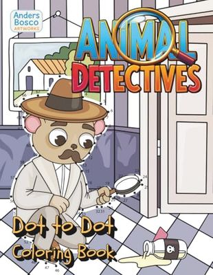 Animal Detectives Dot-to-Dot & Coloring Book: Connect, Color & Solve Mystery Adventures | 30 Clever Critters in Nature-Inspired Mystery Scenes to ... Problem-Solving, Nature & Brain-Boosting