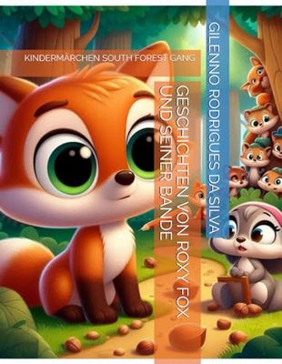 GESCHICHTEN VON ROXY FOX UND SEINER BANDE: KINDERMÄRCHEN SOUTH FOREST GANG