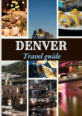 DENVER TRAVEL GUIDE 2025: Explore the Mile-High City Like Never Before