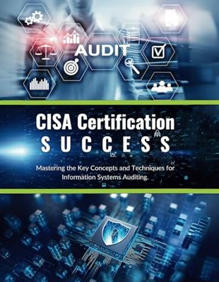 CISA Certification Success: Mastering the Key Concepts and Techniques for Information Systems Auditing