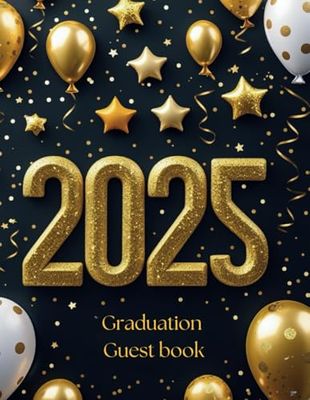 2025 graduation guest book: A Keepsake for Memories, Messages, and Well Wishes from the Class of 2025