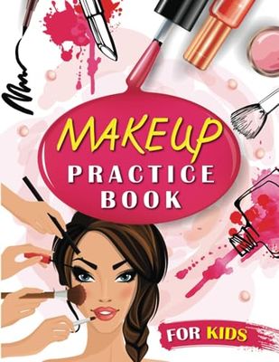 Makeup Practice Book for Kids: Blank Makeup Face Charts to Practice Makeup for Kids and Teens