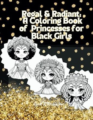 Regal & Radiant: A Coloring Book of Princesses for Black Girls: Coloring Book