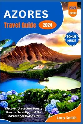 AZORES Travel Guide 2024/2025: “Discover Untouched Beauty, Oceanic Serenity, and the Heartbeat of Island Life"
