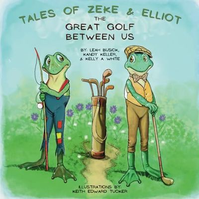 The Great Golf Between Us (Tales of Zeke and Elliot)