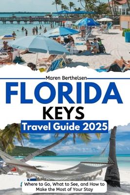 Florida Keys Travel Guide 2025: Where to Go, What to See, and How to Make the Most of Your Stay