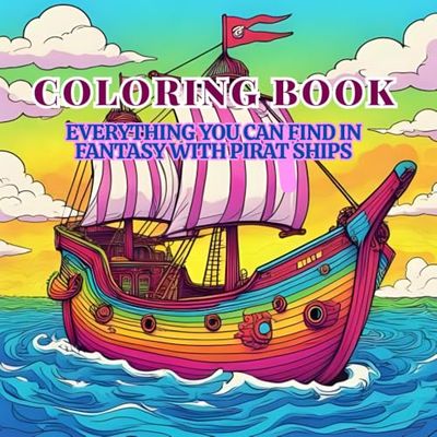 Pirate World: An Adult Coloring Book for Mindfulness: Relax and enjoy the beauty of pirate ships to relieve stress and relax.