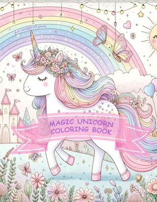 Magic Unicorn Coloring Book: 30 Captivating Coloring Pages for Girls Aged 4 to 8 to Spark Imagination and Develop Motor Skills