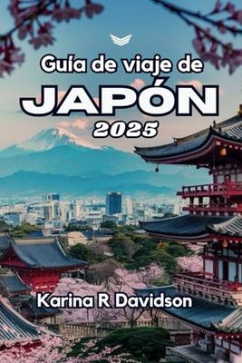 Guía de viaje de Japón 2025: Descubre y explora la belleza del sol naciente