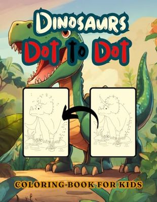 Dinosaurs Dot to Dot coloring book for Kids.: Ages 4-8: Fun Connect the Dots Dinosaur Coloring Book With Answersheet for Kids, Great Gift for Boys & Girls.