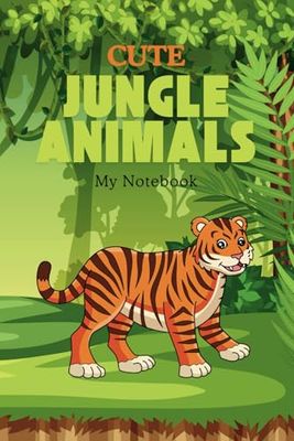 Cute Jungle Animals My Notebook: Fun and Friendly Jungle-Themed Blank Journal for Creative Kids Aged 4-12