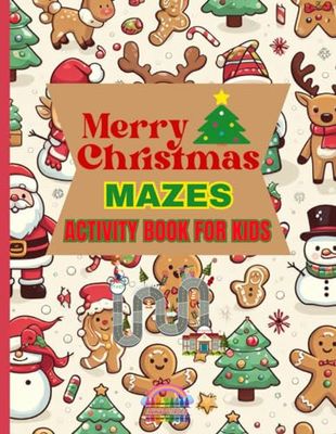 MERRY CHRISTMAS MAZES ACTIVITY BOOK FOR KIDS: CHRISTMAS MAZES ACTIVITY BOOK FOR KIDS