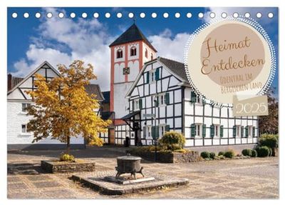 Heimat Entdecken - Odenthal im Bergischen Land (Tischkalender 2025 DIN A5 quer), CALVENDO Monatskalender: Bergisches Kleinod mit vielen landschaftlichen und kulturellen Highlights