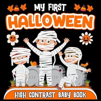 My First Halloween! High Contrast Baby Book For Newborns 0-12 Months: Baby Halloween Gift - Spooky Halloween-Themed Images with Bats, Pumpkins, ... and White Designs for Visual Stimulation