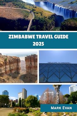 Zimbabwe Travel Guide 2025: “A Captivating Journey Through Zimbabwe’s Nature, Culture, and Timeless Wonders”