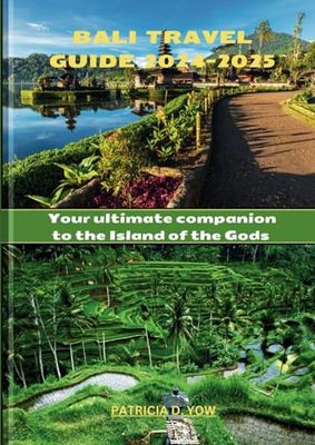 Bali Travel Guide 2024-2025: Your Ultimate Companion to the Island of the Gods
