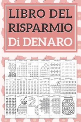 Libro del Risparmio di Denaro: Prendi il Controllo delle Tue Finanze e Assicura un Futuro Migliore con Coinvolgenti Pratiche a Budget di 20 Giorni, 30 Giorni, 26 Settimane e 52 Settimane