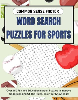 Common Sense Factor Word Search for Sports: Over 150 Fun and Educational Adult Puzzles to Improve Understanding Of The Rules, Test Your Knowledge! (Common Sense Factor - Mindful Discovery Chronicles)